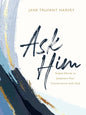 Ask Him: Simple Words to Jumpstart Your Conversation with God - Hardcover