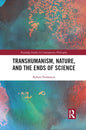 Transhumanism, Nature, and the Ends of Science - Paperback