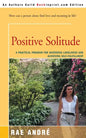 Positive Solitude: A Practical Program for Mastering Loneliness and Achieving Self-Fulfillment - Paperback