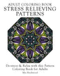 Adult Coloring Book Stress Relieving Patterns: De-stress & Relax with this Pattern Coloring Book for Adults - Paperback