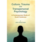 Culture, Trauma and Transpersonal Psychology: A Contemporary Study of South Sudanese - Paperback
