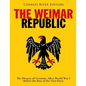 The Weimar Republic: The History of Germany After World War I Before the Rise of the Nazi Party - Paperback
