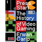 Press Start: The History of Video Gaming - Hardcover