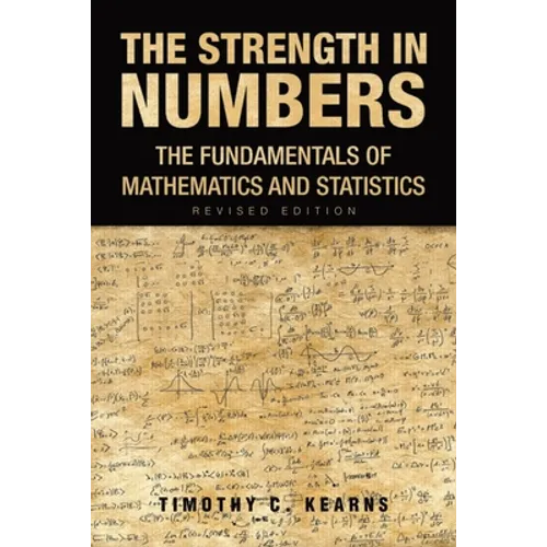 The Strength In Numbers: The Fundamentals of Mathematics and Statistics Revised Edition - Paperback