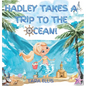 Hadley Takes a Trip to the Ocean! - Hardcover