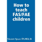 How to teach FAS/FAE children - Paperback