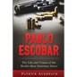 Pablo Escobar: The Life and Crimes of the World's Most Notorious Narco - Paperback