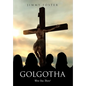 Golgotha: Were You There? - Hardcover