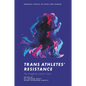 Trans Athletes' Resistance: The Struggle for Justice in Sport - Hardcover