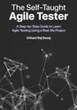 The Self-Taught Agile Tester: A Step-By-Step Guide to Learn Agile Testing Using a Real-Life Project - Paperback