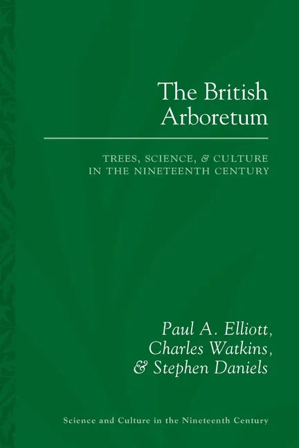 The British Arboretum: Trees, Science and Culture in the Nineteenth Century - Paperback