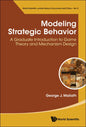 Modeling Strategic Behavior: A Graduate Introduction to Game Theory and Mechanism Design - Hardcover