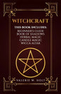 Witchcraft: Wicca for Beginner's, Book of Shadows, Candle Magic, Herbal Magic, Wicca Altar - Paperback