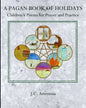 A Pagan Book of Holidays: Children's Poems for Prayer & Practice - Paperback