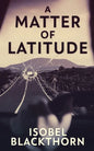 A Matter of Latitude - Paperback