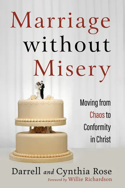 Marriage Without Misery: Moving from Chaos to Conformity in Christ - Paperback