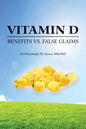 Vitamin D: Benefits vs. False Claims - Paperback