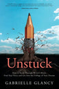 Unstuck: How to Break Through Writer's Block, Find Your Voice and Get into the College of your Dreams - Paperback