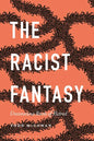 The Racist Fantasy: Unconscious Roots of Hatred - Hardcover