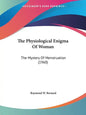 The Physiological Enigma of Woman: The Mystery of Menstruation (1960) - Paperback