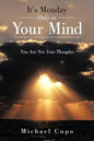 It's Monday Only in Your Mind: You Are Not Your Thoughts - Paperback