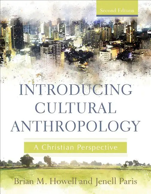 Introducing Cultural Anthropology: A Christian Perspective - Paperback