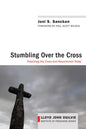 Stumbling Over the Cross: Preaching the Cross and Resurrection Today - Hardcover