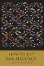 How To Let God Help You - Paperback