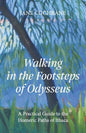 Walking in the Footsteps of Odysseus: A Practical Guide to the Homeric Paths of Ithaca - Paperback