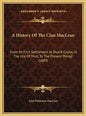 A History Of The Clan MacLean: From Its First Settlement At Duard Castle, In The Isle Of Mull, To The Present Period (1889) - Hardcover