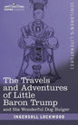 The Travels and Adventures of Little Baron Trump: and His Wonderful Dog Bulger - Paperback