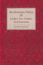 Revolutionary Politics and Locke's Two Treatises of Government - Paperback