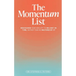 The Momentum List: Rediscover Your Ability to Delight in Time, Rather Than Be Mastered by It - Paperback