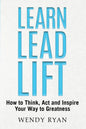 Learn Lead Lift: How to Think, Act and Inspire Your Way to Greatness - Paperback