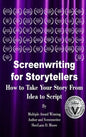 Screenwriting for Storytellers How to Take Your Story From Idea to Script - Hardcover