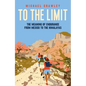 To the Limit: The Meaning of Endurance from Mexico to the Himalayas - Hardcover