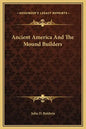 Ancient America and the Mound Builders - Hardcover