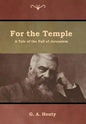 For the Temple: A Tale of the Fall of Jerusalem - Hardcover