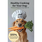 Healthy Cooking for Your Dog: Wholesome Recipes for a Long, Happy Life - Hardcover