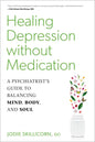 Healing Depression Without Medication: A Psychiatrist's Guide to Balancing Mind, Body, and Soul - Paperback