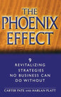 The Phoenix Effect: 9 Revitalizing Strategies No Business Can Do Without - Hardcover