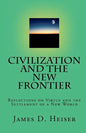 Civilization and the New Frontier: Reflections on Virtue and the Settlement of a New World - Paperback