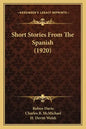 Short Stories From The Spanish (1920) - Paperback