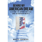 Behind My American Dream: A Story of Opportunities and Disappointments - Paperback