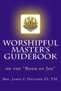 Worshipful Master's Guidebook: or the "Book of Joe" - Paperback