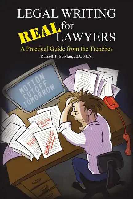 Legal Writing for Real Lawyers: A Practical Guide from the Trenches - Paperback