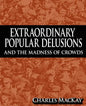 Extraordinary Popular Delusions and the Madness of Crowds - Paperback