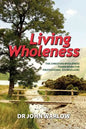 Living Wholeness: The Christian Wholeness Framework for Professional Counsellors - Paperback