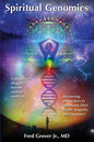 Spiritual Genomics: A physician's deep dive beyond modern medicine, discovering unique keys to optimizing DNA health, longevity, and happiness! - Paperback