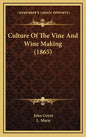 Culture of the Vine and Wine Making (1865) - Hardcover